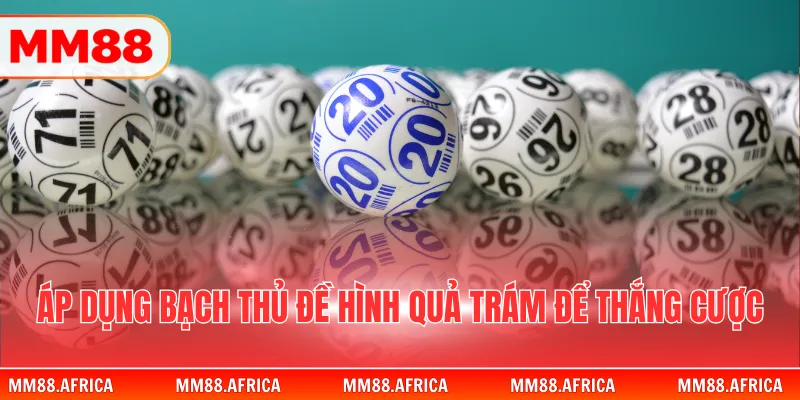 Bạch Thủ Đề - Phương Pháp Soi Cầu Một Con Duy Nhất 3 Áp dụng bạch thủ đề hình quả trám để thắng cược