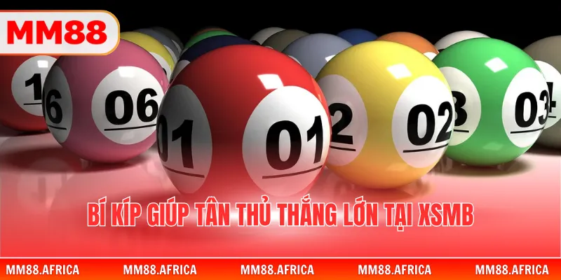 Xổ Số Miền Bắc - Cơ Cấu Giải Thưởng Và Mẹo Soi Cầu 2026 4 Bí kíp giúp tân thủ thắng lớn tại XSMB