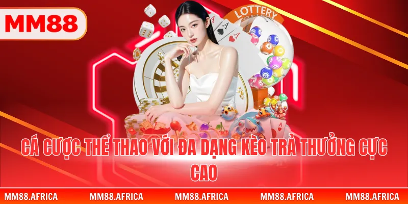 MM88 18 Cá cược thể thao với đa dạng kèo trả thưởng cực cao