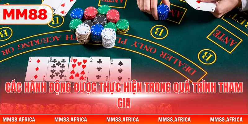 Game Bài Poker – Luật Chơi Cơ Bản Cho Người Mới 4 Các hành động được thực hiện trong quá trình tham gia
