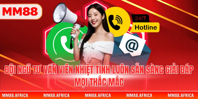 LIÊN HỆ MM88 1 Đội ngũ các chuyên viên luôn sẵn sàng giải đáp mọi câu hỏi