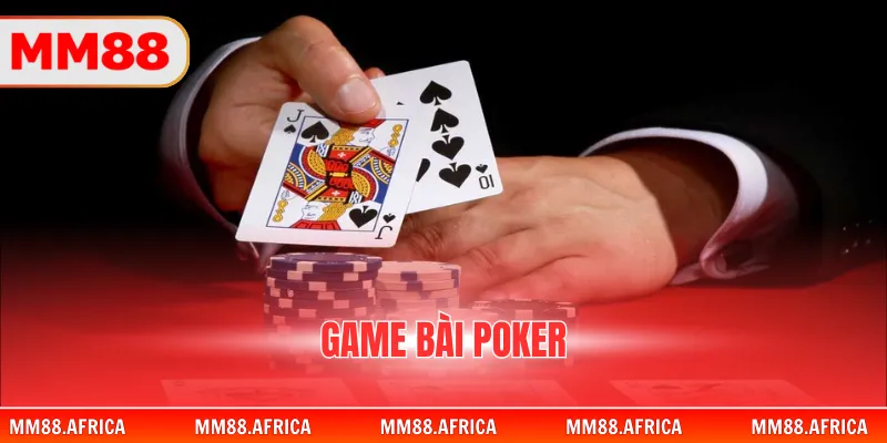 Game Bài Poker – Luật Chơi Cơ Bản Cho Người Mới 1 Game Bài Poker – Luật Chơi Cơ Bản Cho Người Mới