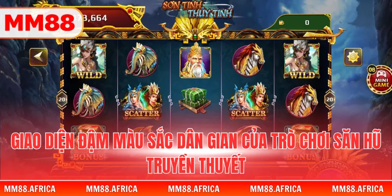 Nổ Hũ Sơn Tinh - Jackpot Truyền Thuyết Việt Nam Hấp Dẫn 2 Giao diện đậm màu sắc dân gian của trò chơi săn hũ truyền thuyết