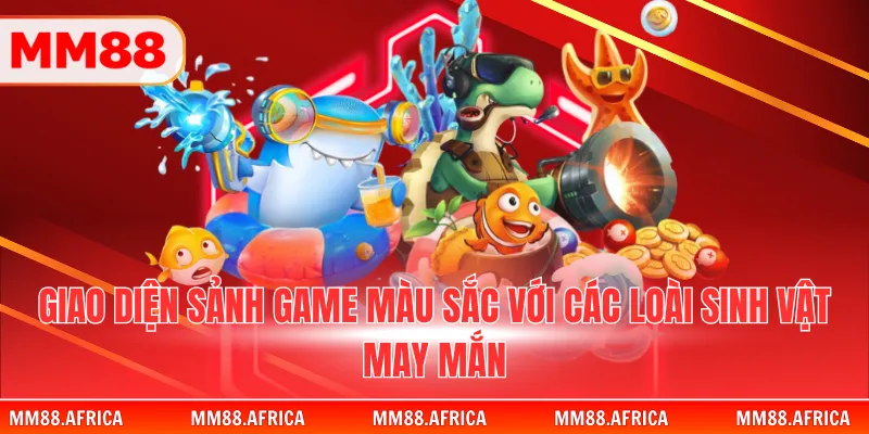 Bắn Cá Loto- Sự Kết Hợp Giữa Kỹ Năng Và Sự May Mắn 2 Giao diện sảnh game màu sắc với các loài sinh vật may mắn