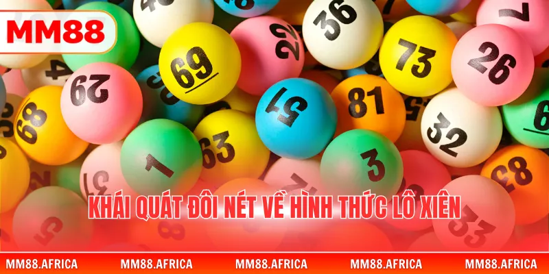 Lô Xiên - Cơ Hội Nhân Đôi Tài Sản Chỉ Với Vốn Cực Thấp 2 Khái quát đôi nét về hình thức lô xiên