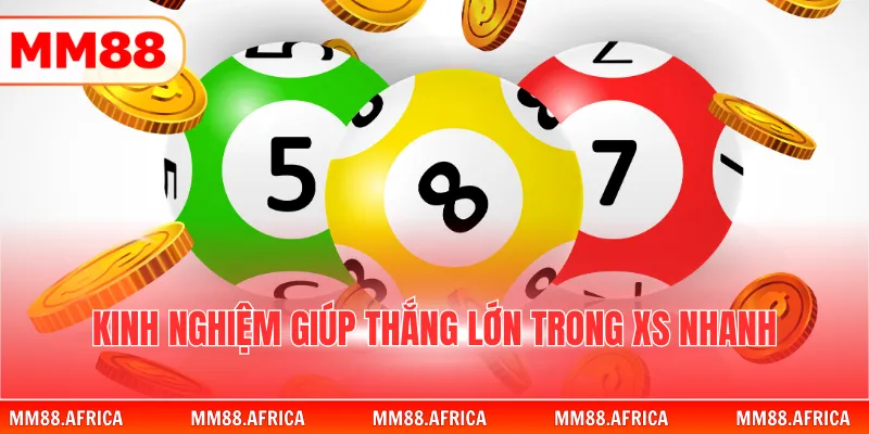 Xổ Số Nhanh - Trải Nghiệm Cược Siêu Tốc Nhận Thưởng Ngay 4 Kinh nghiệm giúp thắng lớn trong XS nhanh