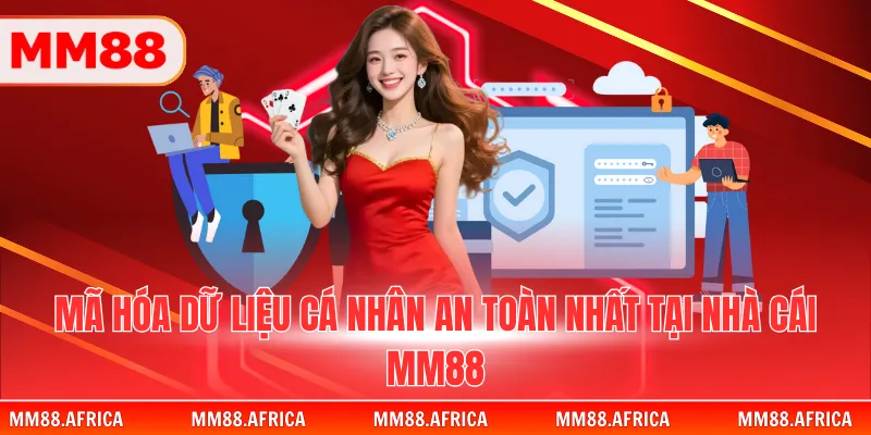 MM88 20 Mã hóa dữ liệu cá nhân an toàn nhất tại nhà cái MM88