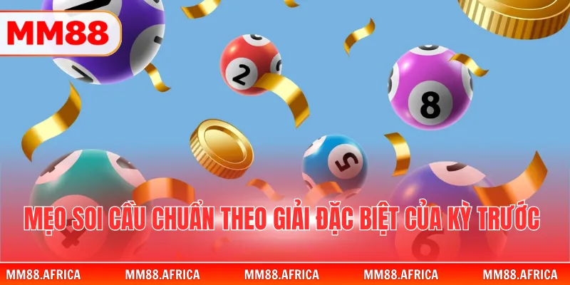 Mẹo Soi Cầu - Cẩm Nang Sử Dụng Hiệu Quả Cho Mọi Hội Viên 3 Mẹo soi cầu chuẩn theo giải đặc biệt của kỳ trước