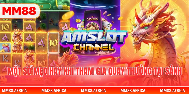 Nổ Hũ Thần Long – Trò Chơi Slot Huyền Thoại Đầy Uy Lực 4 Một số mẹo hay khi tham gia quay thưởng tại sảnh