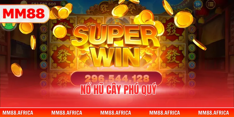 Nổ Hũ Cây Phú Quý - Không Gian Săn Thưởng Đỉnh Cao 1 Nổ Hũ Cây Phú Quý - Không Gian Săn Thưởng Đỉnh Cao