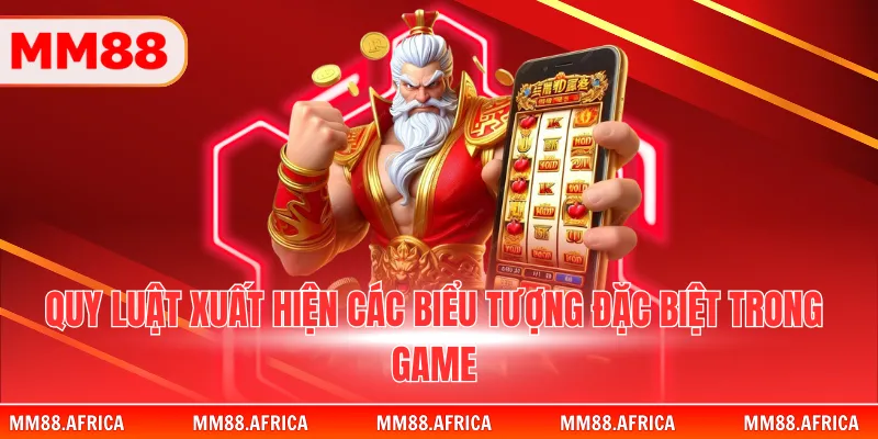 Nổ Hũ Thần Tài - Cơ Hội Đổi Đời Tại Sảnh Game MM88 4 Quy luật xuất hiện các biểu tượng đặc biệt có trong game