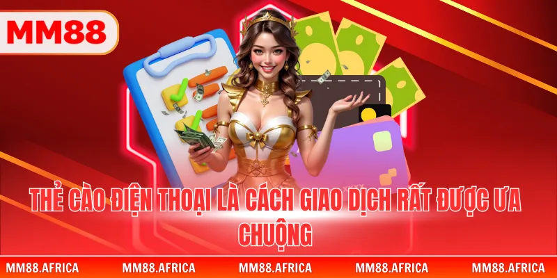 NẠP TIỀN MM88 2 Thẻ cào điện thoại là cách giao dịch rất được ưa chuộng