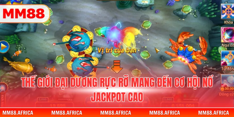Bắn Cá Nổ Hũ - Cơ Hội Làm Giàu Với Giải Jackpot Giá Trị 2 Thế giới đại dương rực rỡ mang đến cơ hội nổ Jackpot cao