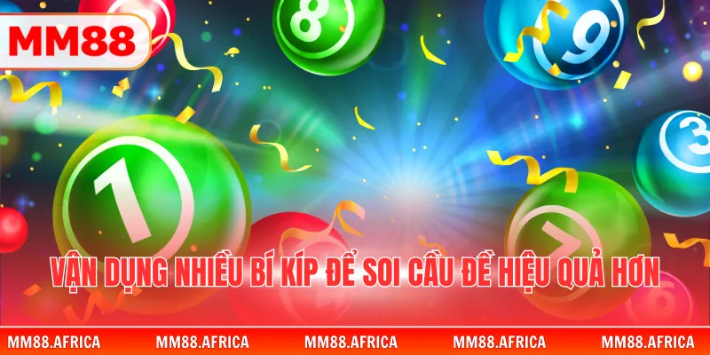 Bạch Thủ Đề - Phương Pháp Soi Cầu Một Con Duy Nhất 4 Vận dụng nhiều bí kíp để soi cầu đề hiệu quả hơn