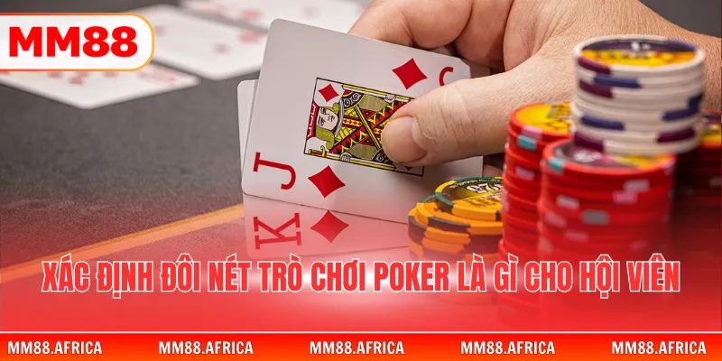 Game Bài Poker – Luật Chơi Cơ Bản Cho Người Mới 2 Xác định đôi nét trò chơi Poker là gì cho hội viên